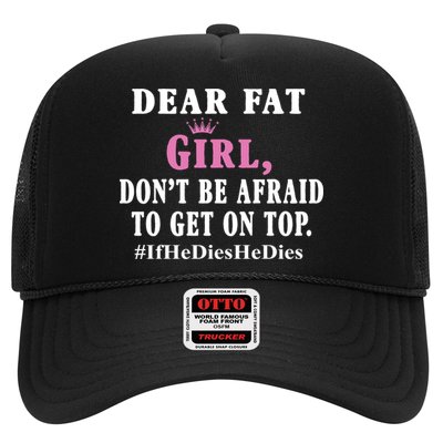 Dear Fat Girl Dont Be Afraid To Get On Top Ifhedieshedies Funny Gifts Hat