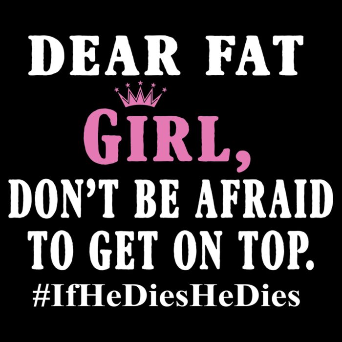Dear Fat Girl Dont Be Afraid To Get On Top Ifhedieshedies Funny Gifts Visor