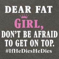Dear Fat Girl Dont Be Afraid To Get On Top Ifhedieshedies Funny Gifts Cotton Canvas Backpack