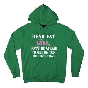 Dear Fat Girl Dont Be Afraid To Get On Top Ifhedieshedies Funny Gifts Tall Hoodie