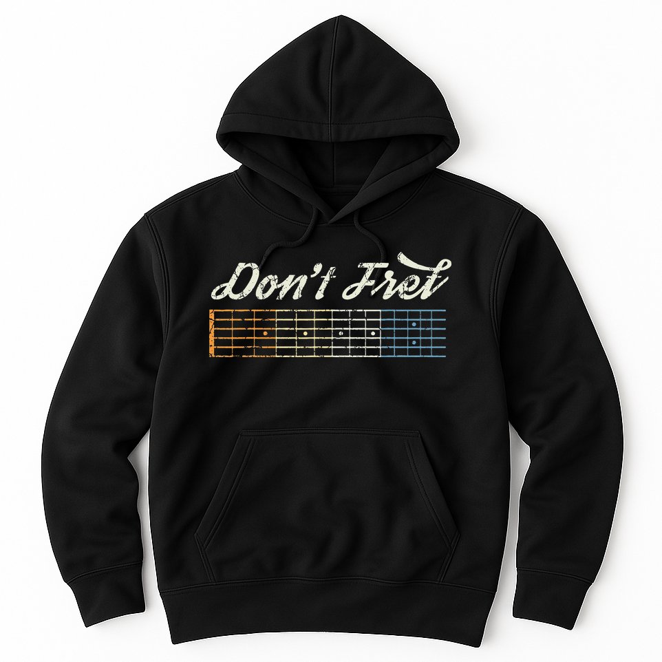 Don't Fret Guitar Funny Acoustic Electric Guitarist Music Hoodie