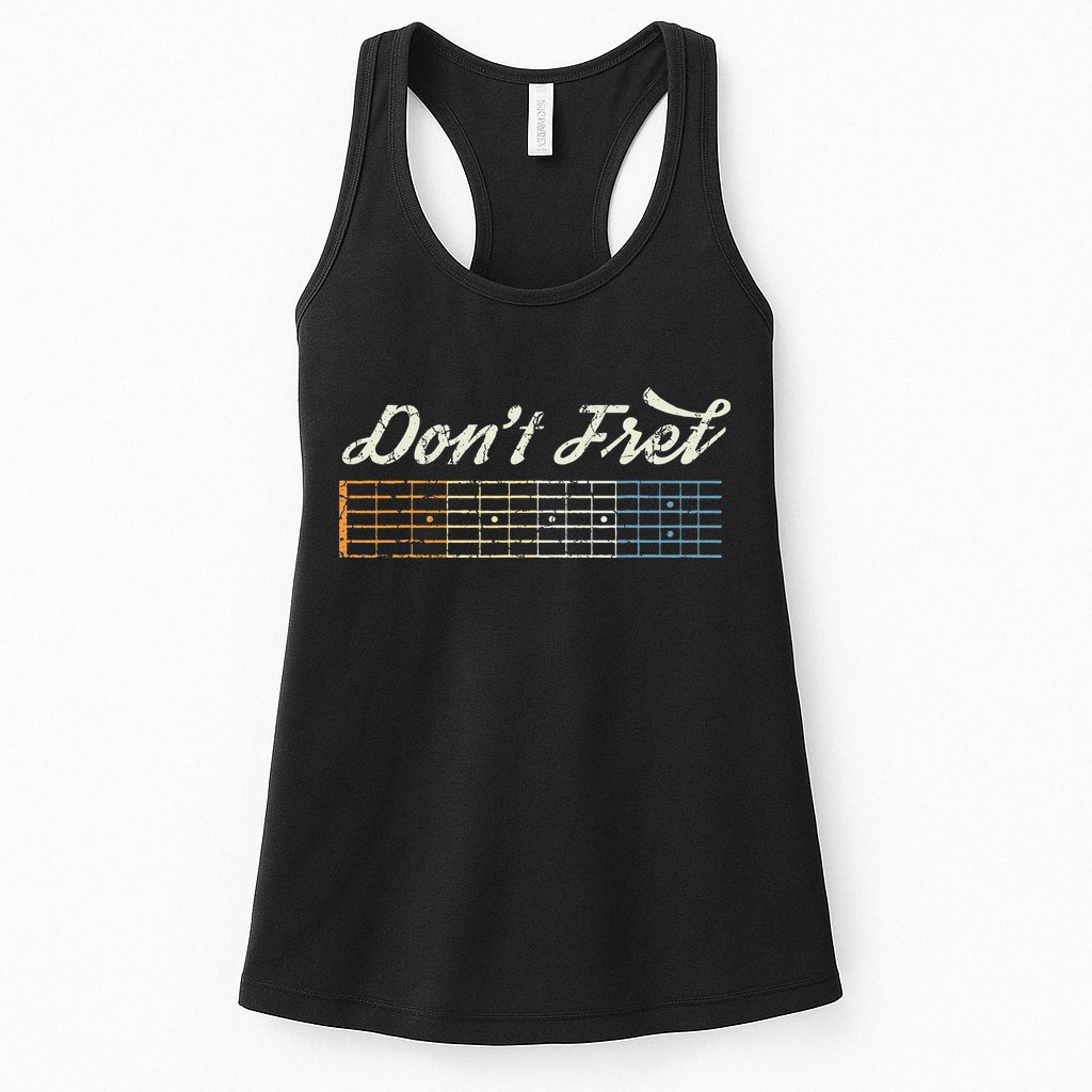 Don't Fret Guitar Funny Acoustic Electric Guitarist Music Womens Tank Top