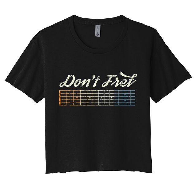 Don't Fret Guitar Funny Acoustic Electric Guitarist Music Crop Top