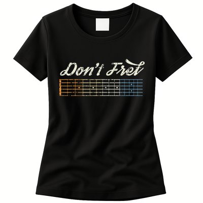 Don't Fret Guitar Funny Acoustic Electric Guitarist Music Womens T-Shirt