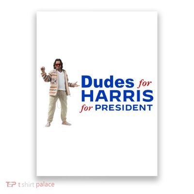 Dudes For Harris For President Poster