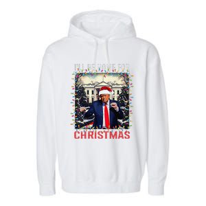 Dancing Funny Humorous Trump I’Ll Be Home For Christmas 2025 Garment-Dyed Fleece Hoodie