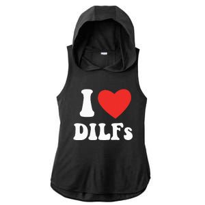 DILF Fck Hot Dad Funny Adult Humor I Love Heart Dilf Ladies PosiCharge Tri-Blend Wicking Draft Hoodie Tank