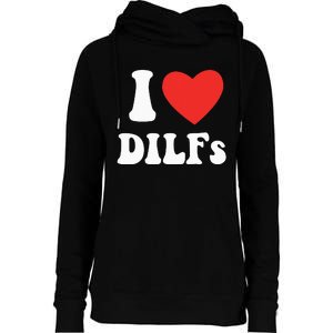 DILF Fck Hot Dad Funny Adult Humor I Love Heart Dilf Womens Funnel Neck Pullover Hood