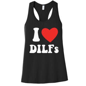 DILF Fck Hot Dad Funny Adult Humor I Love Heart Dilf Women's Racerback Tank