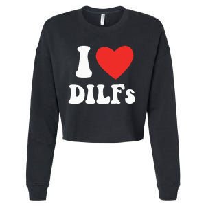 DILF Fck Hot Dad Funny Adult Humor I Love Heart Dilf Cropped Pullover Crew