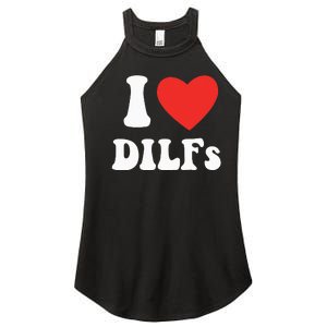 DILF Fck Hot Dad Funny Adult Humor I Love Heart Dilf Women's Perfect Tri Rocker Tank