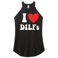 DILF Fck Hot Dad Funny Adult Humor I Love Heart Dilf Women's Perfect Tri Rocker Tank