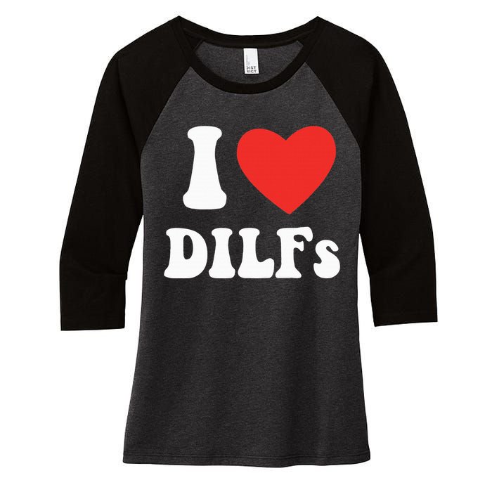 DILF Fck Hot Dad Funny Adult Humor I Love Heart Dilf Women's Tri-Blend 3/4-Sleeve Raglan Shirt