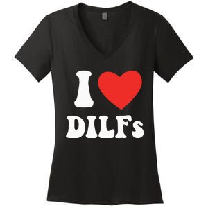 DILF Fck Hot Dad Funny Adult Humor I Love Heart Dilf Women's V-Neck T-Shirt