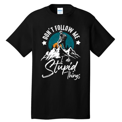 DonT Follow Hiker Climber Hiking Lover Tall T-Shirt