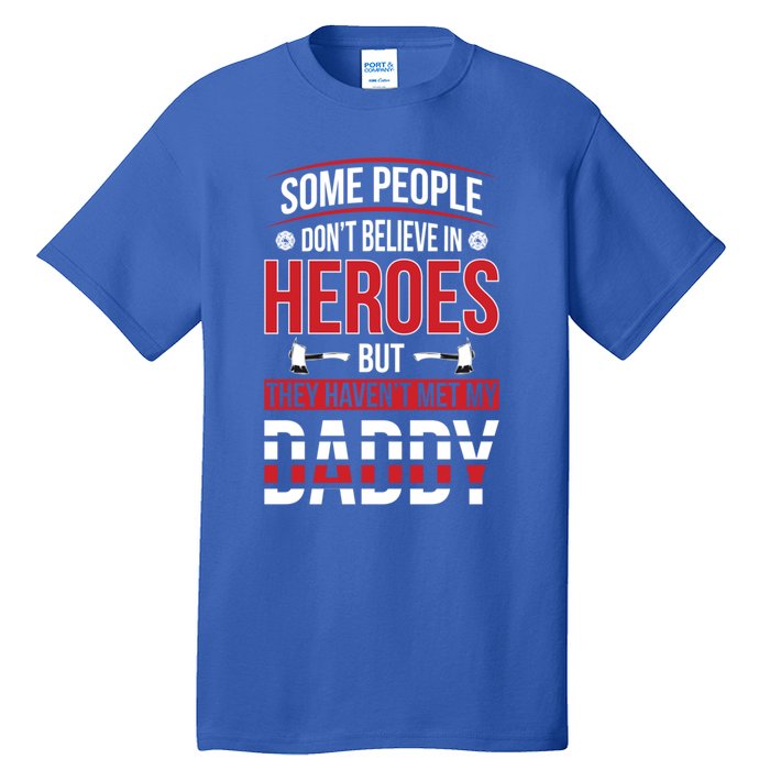 Dad Firefighter Hero Proud Son And Daughter Of A Fire Meaningful Gift Tall T-Shirt