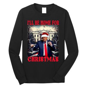 Dancing Funny Humorous Trump I’Ll Be Home For Christmas 2025 Long Sleeve Shirt