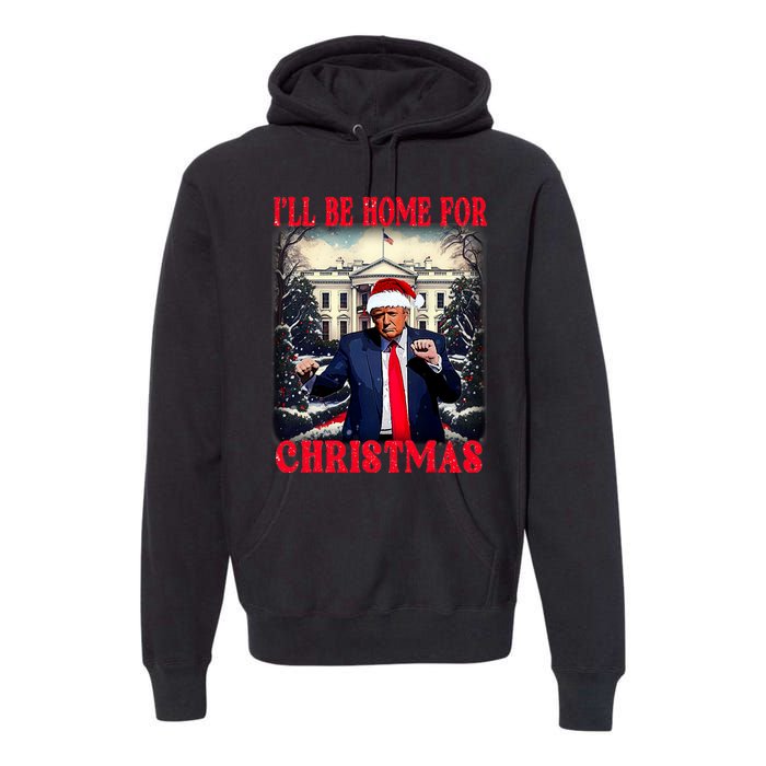 Dancing Funny Humorous Trump I’Ll Be Home For Christmas 2025 Premium Hoodie