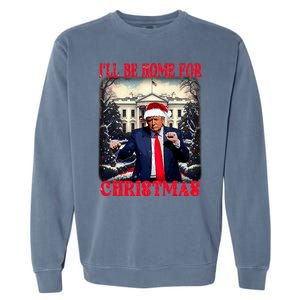 Dancing Funny Humorous Trump I’Ll Be Home For Christmas 2025 Garment-Dyed Sweatshirt