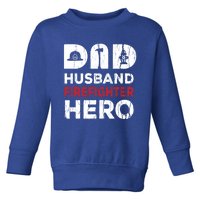 Dad Firefighter Hero Fathers Day Cool Gift Toddler Sweatshirt