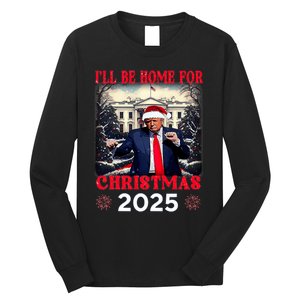 Dancing Funny Humorous Trump I’Ll Be Home For Christmas 2025 Long Sleeve Shirt