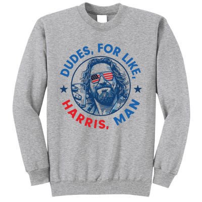 Dudes For Harris Kamala 2024 Madam President Democrat Tall Sweatshirt