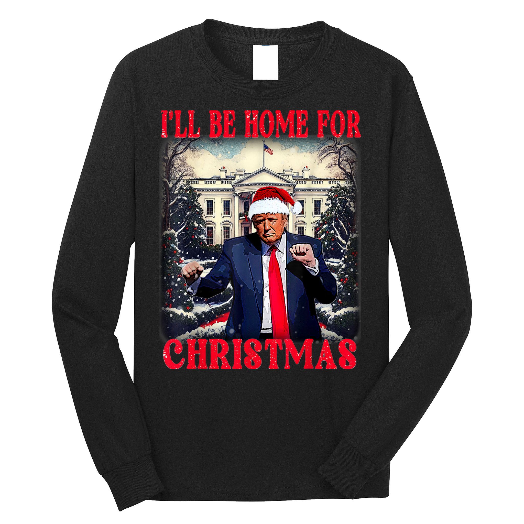 Dancing Funny Humorous Trump I’Ll Be Home For Christmas 2025 Long Sleeve Shirt