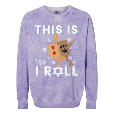 Dreidelorah Funny Hanukkah Gift This Is How I Roll Colorblast Crewneck Sweatshirt