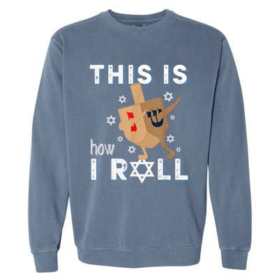 Dreidelorah Funny Hanukkah Gift This Is How I Roll Garment-Dyed Sweatshirt