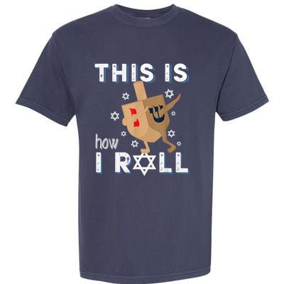 Dreidelorah Funny Hanukkah Gift This Is How I Roll Garment-Dyed Heavyweight T-Shirt