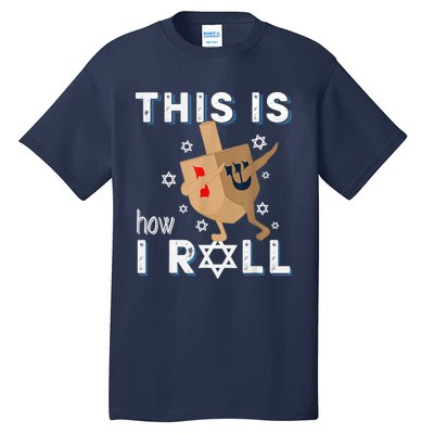 Dreidelorah Funny Hanukkah Gift This Is How I Roll Tall T-Shirt