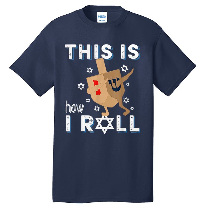 Dreidelorah Funny Hanukkah Gift This Is How I Roll Tall T-Shirt