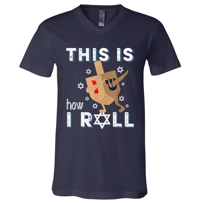 Dreidelorah Funny Hanukkah Gift This Is How I Roll V-Neck T-Shirt