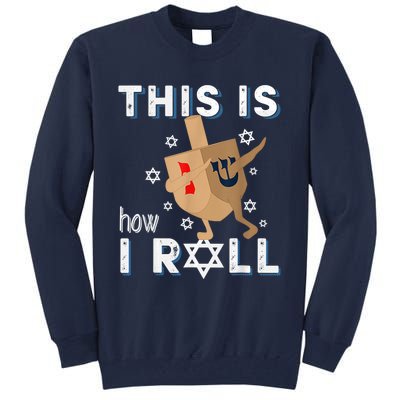 Dreidelorah Funny Hanukkah Gift This Is How I Roll Tall Sweatshirt