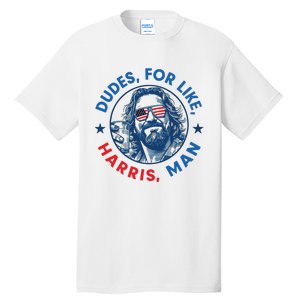 Dudes For Harris Kamala 2024 Madam President Democrat Tall T-Shirt