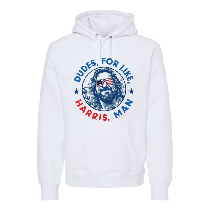 Dudes For Harris Kamala 2024 Madam President Democrat Premium Hoodie