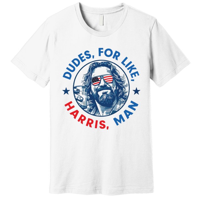 Dudes For Harris Kamala 2024 Madam President Democrat Premium T-Shirt