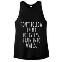 Dont Follow In My Footsteps I Run Into Walls Funny Ladies PosiCharge Tri-Blend Wicking Tank
