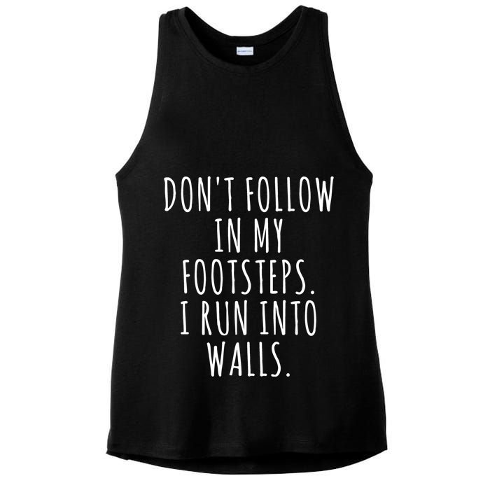 Dont Follow In My Footsteps I Run Into Walls Funny Ladies PosiCharge Tri-Blend Wicking Tank
