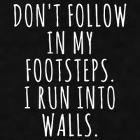Dont Follow In My Footsteps I Run Into Walls Funny Ladies PosiCharge Tri-Blend Wicking Tank
