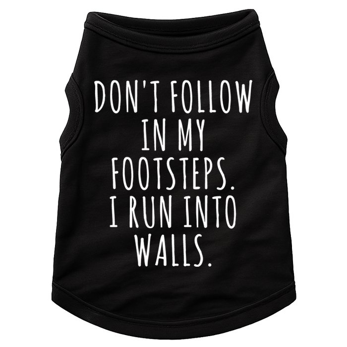 Dont Follow In My Footsteps I Run Into Walls Funny Doggie Tank