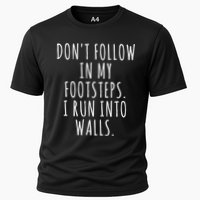 Dont Follow In My Footsteps I Run Into Walls Funny Performance Shirt