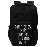 Dont Follow In My Footsteps I Run Into Walls Funny Impact Tech Backpack