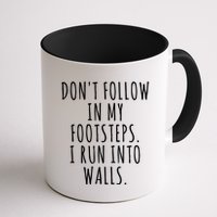 Dont Follow In My Footsteps I Run Into Walls Funny Mug