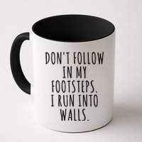 Dont Follow In My Footsteps I Run Into Walls Funny Mug