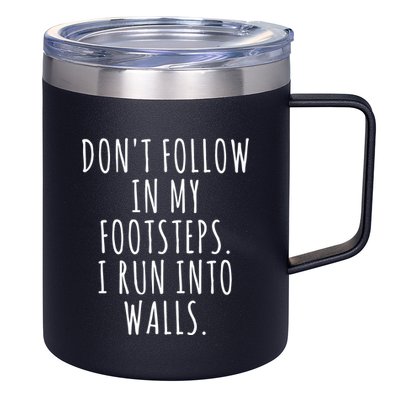 Dont Follow In My Footsteps I Run Into Walls Funny 12oz Stainless Steel Coffee Mug