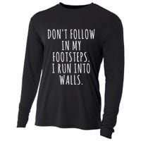 Dont Follow In My Footsteps I Run Into Walls Funny Cooling Performance Long Sleeve Crew