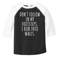 Dont Follow In My Footsteps I Run Into Walls Funny Toddler Fine Jersey T-Shirt