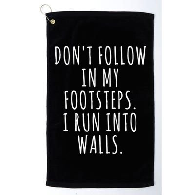 Dont Follow In My Footsteps I Run Into Walls Funny Golf Towel