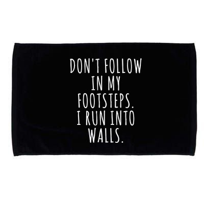 Dont Follow In My Footsteps I Run Into Walls Funny Microfiber Hand Towel